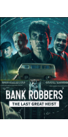 Bank Robbers: The Last Great Heist (2022 - English)